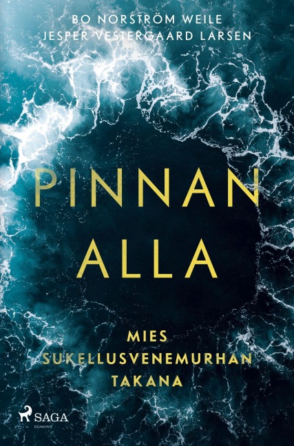 Pinnan alla - Mies sukellusvenemurhan takana - Bo Norström Weile, Jesper Vestergaard Larsen