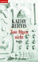 Tote lügen nicht - Kathy Reichs