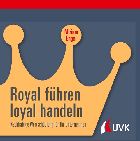 Royal führen, loyal handeln - Miriam Engel