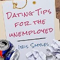 Dating Tips for the Unemployed Lib/E - Iris Smyles