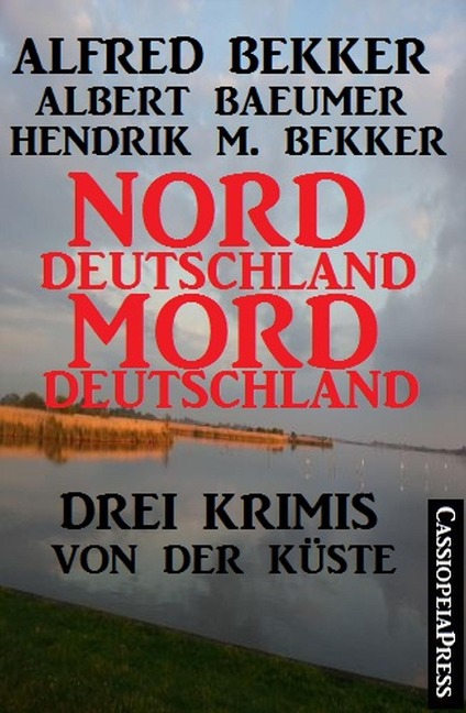 Norddeutschland, Morddeutschland: Krimi Sammelband Extra Edition - Alfred Bekker, Hendrik M. Bekker, Albert Baeumer