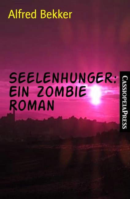 Seelenhunger: Ein Zombie Roman - Alfred Bekker