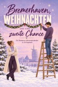 Cover-Bild zum Titel 'Bremerhaven, Weihnachten und eine zweite Chance' von 'Theo Schulz'