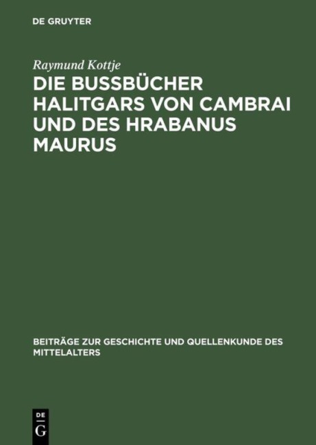 Die Bußbücher Halitgars von Cambrai und des Hrabanus Maurus - Raymund Kottje