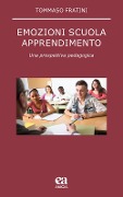 Cover-Bild zum Titel 'Emozioni scuola apprendimento. Una prospettiva pedagogica' von 'Tommaso Fratini'