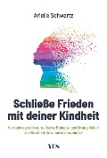 Cover-Bild zum Titel 'Schließe Frieden mit deiner Kindheit' von 'Arielle Schwartz'