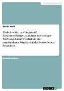 Cover-Bild zum Titel 'Ehrlich währt am längsten?! Zusammenhänge zwischen zweiseitiger Werbung, Glaubwürdigkeit und empfundener Attraktivität des beworbenen Produktes' von 'Sarah Wolf'