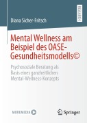 Cover-Bild zum Titel 'Mental Wellness am Beispiel des OASE-Gesundheitsmodells©' von 'Diana Sicher-Fritsch'