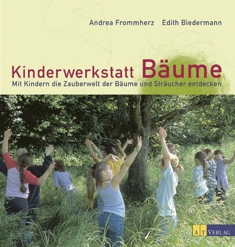 Kinderwerkstatt Bäume - Andrea Frommherz, Edith Biedermann