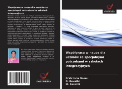 Cover-Bild zum Titel 'Wspó¿praca w nauce dla uczniów ze specjalnymi potrzebami w szko¿ach integracyjnych' von 'G. Victoria Naomi, D. Revathi, M. Revathi'