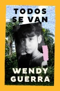 Cover-Bild zum Titel 'Todos se van' von 'Wendy Guerra'