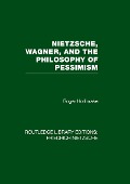 Cover-Bild zum Titel 'Nietzsche, Wagner and the Philosophy of Pessimism' von 'Roger Hollinrake'