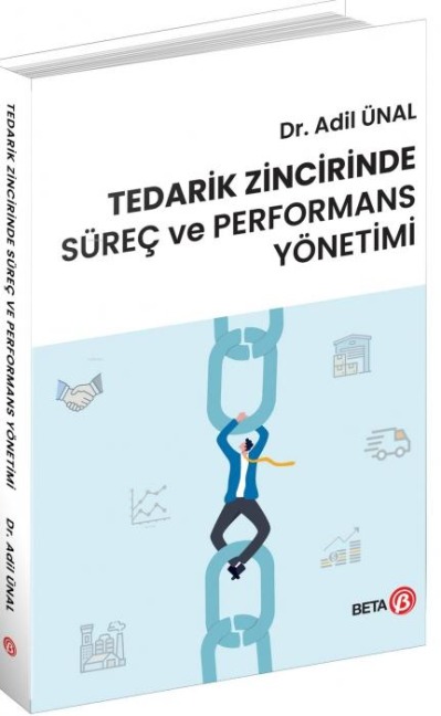 Tedarik Zincirinde Sürec ve Performans Yönetimi - Adil Ünal