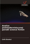Analiza postmodernistycznej parodii science fiction - Çelik Ekmekçi