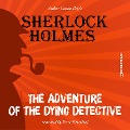 Cover-Bild zum Titel 'The Adventure of the Dying Detective' von 'Arthur Conan Doyle'