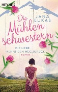 Cover-Bild zum Titel 'Die Mühlenschwestern - Die Liebe kennt den Weg zurück' von 'Jana Lukas'