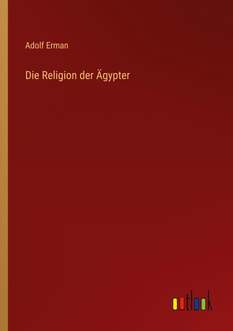 Die Religion der Ägypter - Adolf Erman