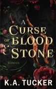 Cover-Bild zum Titel 'A Curse of Blood & Stone' von 'K. A. Tucker'