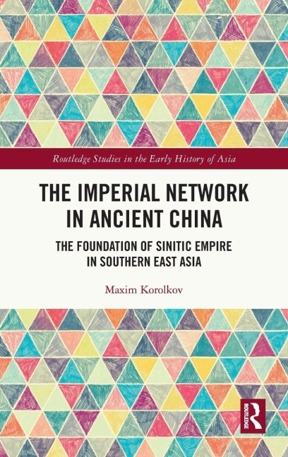 The Imperial Network in Ancient China - Maxim Korolkov