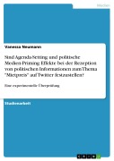 Cover-Bild zum Titel 'Sind Agenda-Setting und politische Medien-Priming Effekte bei der Rezeption von politischen Informationen zum Thema "Mietpreis" auf Twitter festzustellen?' von 'Vanessa Neumann'