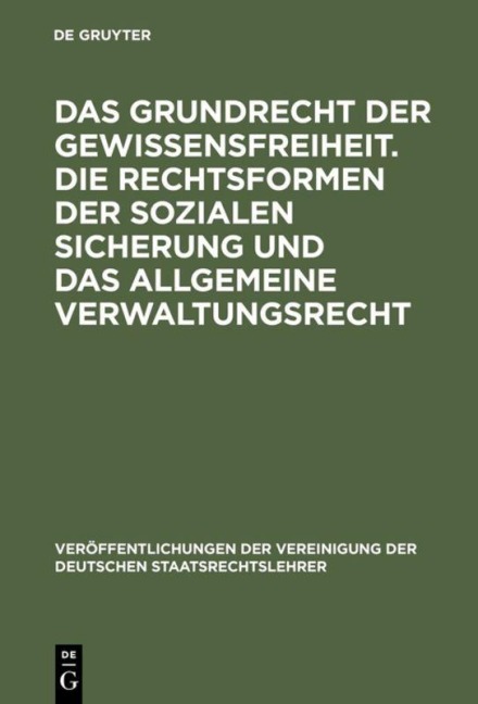 Das Grundrecht der Gewissensfreiheit. Die Rechtsformen der sozialen Sicherung und das Allgemeine Verwaltungsrecht - 