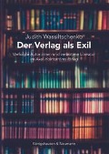Cover-Bild zum Titel 'Der Verlag als Exil' von 'Judith Wassiltschenko'