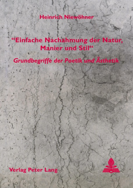 'Einfache Nachahmung der Natur, Manier und Stil' - Grundbegriffe der Poetik und Ästhetik - Heinrich Niewöhner