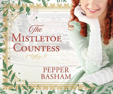 The Mistletoe Countess - Pepper Basham