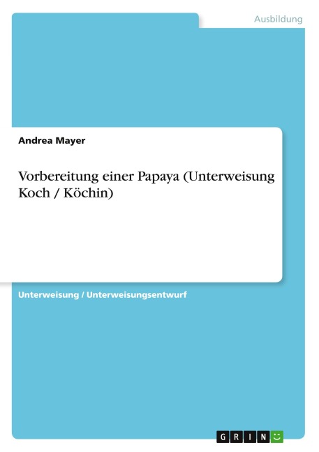 Vorbereitung einer Papaya (Unterweisung Koch / Köchin) - Andrea Mayer