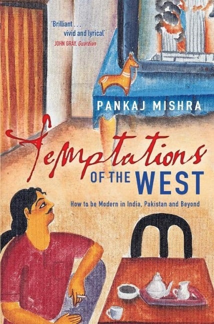Temptations of the West - Pankaj Mishra