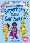 Cover-Bild zum Titel 'How to Be a Superhero Called Self-Control 2nd Edition' von 'Lauren Brukner'