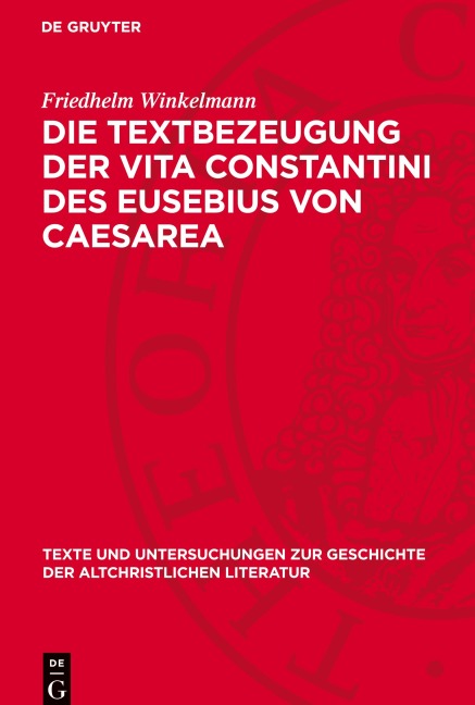 Die Textbezeugung der Vita Constantini des Eusebius von Caesarea - Friedhelm Winkelmann
