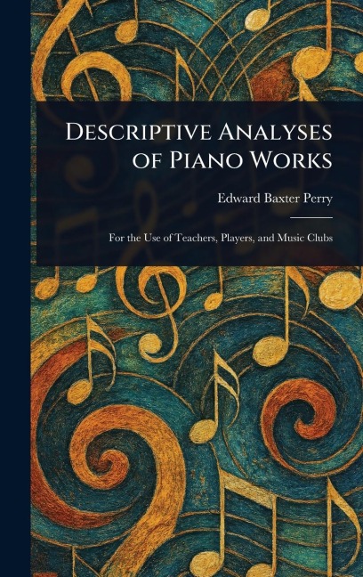 Descriptive Analyses of Piano Works - Edward Baxter Perry