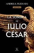 Cover-Bild zum Titel 'La Sombra de Julio César (Serie Dictator 1)' von 'Andrea Frediani'