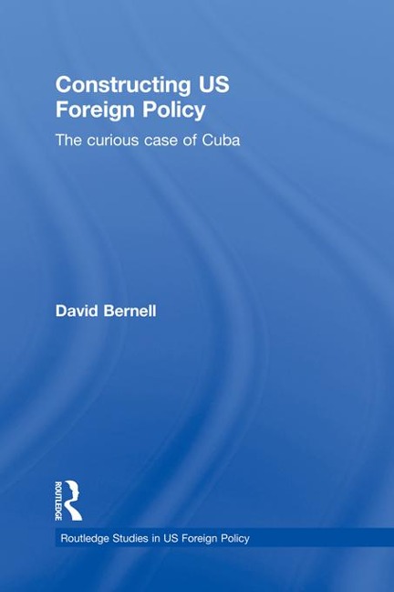Constructing US Foreign Policy - David Bernell