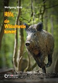 Cover-Bild zum Titel 'Hilfe, ein Wildschwein kommt' von 'Wolfgang Held'