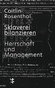 Cover-Bild zum Titel 'Sklaverei bilanzieren' von 'Caitlin Rosenthal'