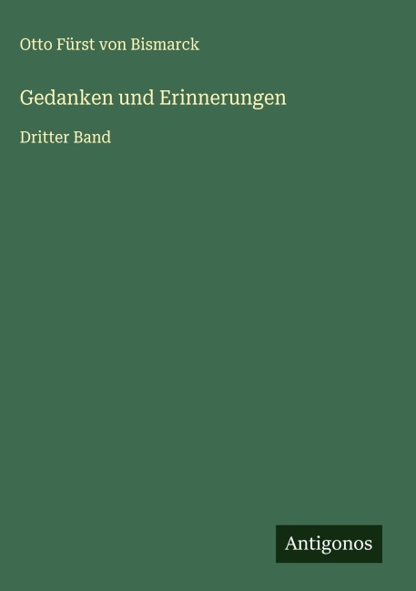 Gedanken und Erinnerungen - Otto Fürst von Bismarck