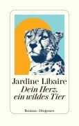 Dein Herz, ein wildes Tier - Jardine Libaire