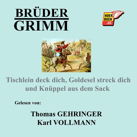 Tischlein deck dich, Goldesel streck dich und Knüppel aus dem Sack - Brüder Grimm
