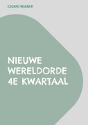 Cover-Bild zum Titel 'Nieuwe Wereldorde 4e kwartaal' von 'Eduard Wagner'