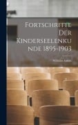 Cover-Bild zum Titel 'Fortschritte Der Kinderseelenkunde 1895-1903' von 'Wilhelm Ament'
