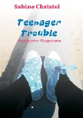 Cover-Bild zum Titel 'Teenager Trouble' von 'Sabine Christel'