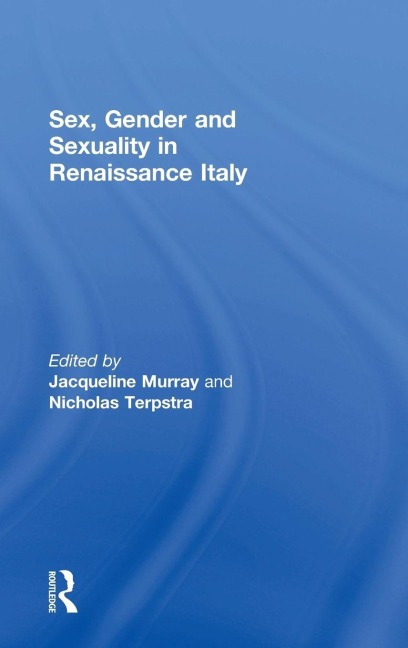 Sex, Gender and Sexuality in Renaissance Italy - 