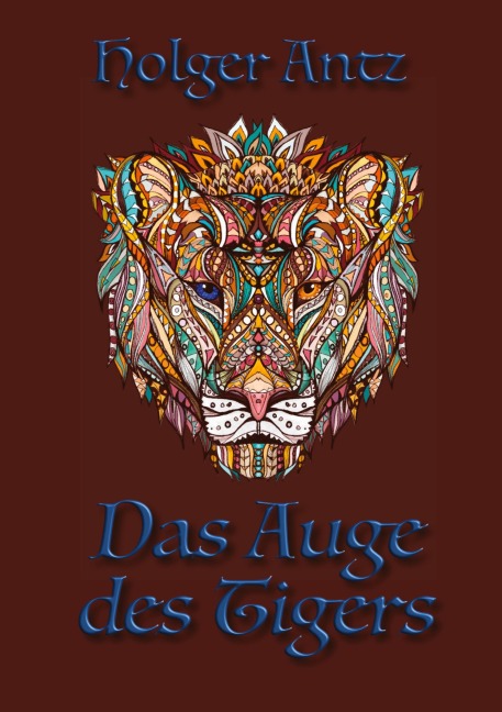 Das Auge des Tigers - Holger Antz