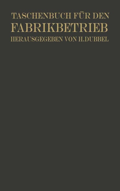 Taschenbuch für den Fabrikbetrieb - Otto Brandt, W. Mitan, W. Quack, E. Sachsenberg, H. Dubbel