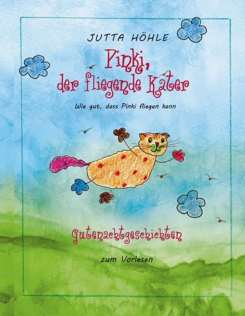 Pinki, der fliegende Kater - Jutta Höhle