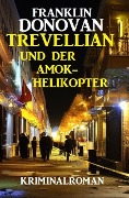 Cover-Bild zum Titel '¿Trevellian und der Amok-Helikopter: Kriminalroman' von 'Franklin Donovan'