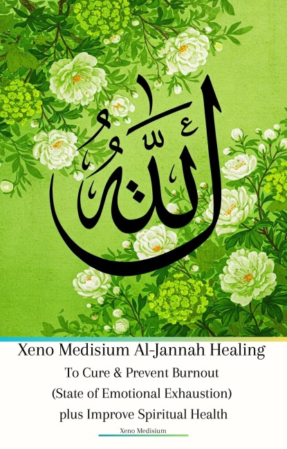 Xeno Medisium Al-Jannah Healing To Cure & Prevent Burnout (State of Emotional Exhaustion) plus Improve Spiritual Health - Xeno Medisium, Jannah Firdaus Mediapro