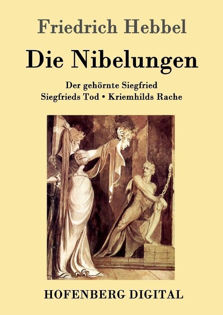 Die Nibelungen - Friedrich Hebbel
